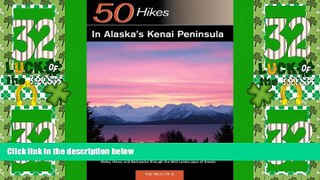 Buy NOW  Explorer s Guide 50 Hikes in Alaska s Kenai Peninsula: Walks, Hikes and Backpacks through