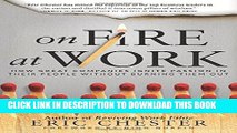 [READ] EBOOK On Fire at Work: How Great Companies Ignite Passion in Their People Without Burning