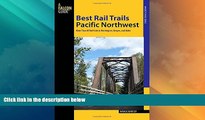 Big Sales  Best Rail Trails Pacific Northwest: More Than 60 Rail Trails in Washington, Oregon, and