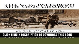 [PDF] The C. R. Patterson and Sons Company: Black Pioneers in the Vehicle Building Industry,