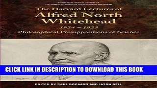 Read Now The Harvard Lectures of Alfred North Whitehead, 1924-1925: Philosophical Presuppositions