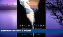 READ  Black Smoke: A Woman s Journey of Healing, Wild Love, and Transformation in the Amazon  GET
