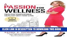 [FREE] EBOOK A Passion For Wellness: Healthy Employees, Healthy Bottom Line BEST COLLECTION