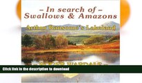 READ BOOK  In Search of Swallows and Amazons: Arthur Ransome s Lakeland  BOOK ONLINE