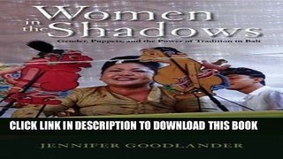 Read Now Women in the Shadows: Gender, Puppets, and the Power of Tradition in Bali (Ohio RIS