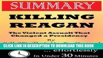 [PDF] Summary: Killing Reagan: The Violent Assault That Changed a Presidency by Bill O?Reilly and