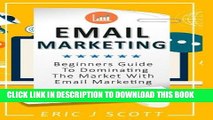 [READ] EBOOK Email Marketing: Beginners Guide to dominating the market with Email Marketing