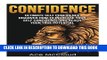 [READ] EBOOK Confidence: Ultimate Self Confidence: Discover How To Increase Your Self Confidence