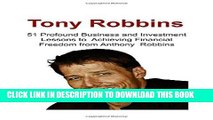 [READ] EBOOK Tony Robbins: 51 Profound Business and Investment Lessons to Achieving Financial:
