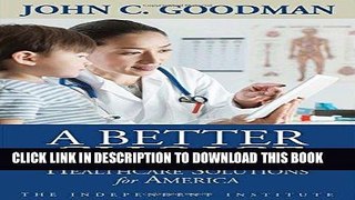 [READ] EBOOK A Better Choice: Healthcare Solutions for America (Independent Studies in Political