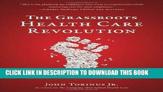 [READ] EBOOK The Grassroots Health Care Revolution: How Companies Across America Are Dramatically