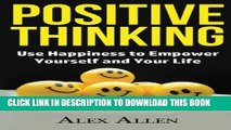 [READ] EBOOK Positive Thinking: Use Happiness to Empower Yourself and Your Life (Happiness,