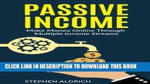 [FREE] EBOOK Passive Income: Make Money Online Through Multiple Income Streams: Step By Step Guide