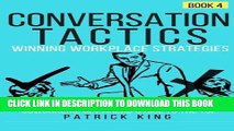 [FREE] EBOOK Conversation Tactics: Workplace Strategies (Book 4) - Win Office Politics, Disar BEST