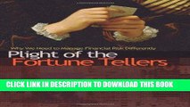 [READ] EBOOK Plight of the Fortune Tellers: Why We Need to Manage Financial Risk Differently BEST