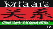 [READ] EBOOK Trouble in the Middle: American-Chinese Business Relations, Culture, Conflict, and