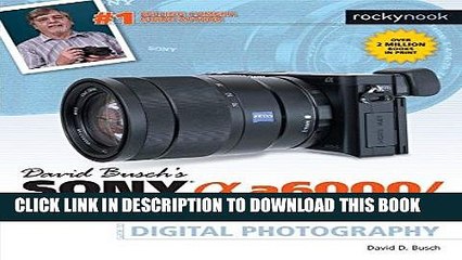 [FREE] EBOOK David Busch s Sony Alpha a6000/ILCE-6000 Guide to Digital Photography BEST COLLECTION