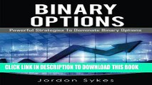 [READ] EBOOK Binary Options: Powerful Strategies To Dominate Binary Options (Trading,Stocks,Day