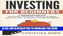 [READ] EBOOK Investing for Beginners: 3 Manuscripts: Options Trading, Invest in Real Estate and