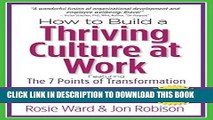 [FREE] EBOOK How to Build a Thriving Culture at Work, Featuring the 7 Points of Transformation