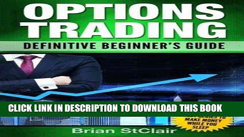 [FREE] EBOOK Options Trading: Definitive Beginner s Guide (Options Trading for Beginners, Trading