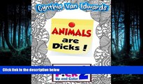 READ book  Shut the F*ck Up and Color 2: Animals are Dicks!: The Adult Coloring Book of Swear