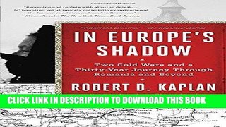 Read Now In Europe s Shadow: Two Cold Wars and a Thirty-Year Journey Through Romania and Beyond