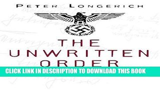 Read Now The Unwritten Order: Hitler s Role in the Final Solution Download Online