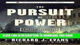 Read Now The Pursuit of Power: Europe 1815-1914 (The Penguin History of Europe) PDF Book