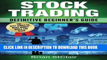 [READ] EBOOK Stock Trading: Definitive Beginner s Guide (Stock Investing, Stocks, Penny Stocks,