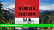 Must Have  Beneath Blossom Rain: Discovering Bhutan on the Toughest Trek in the World  Full Ebook
