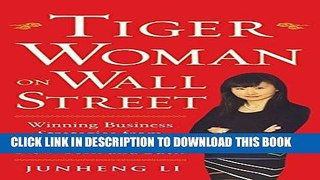 [READ] EBOOK Tiger Woman on Wall Street: Winning Business Strategies from Shanghai to New York and