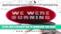 [READ] EBOOK We Were Burning: Japanese Entrepreneurs And The Forging Of The Electronic Age BEST