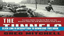 Read Now The Tunnels: Escapes Under the Berlin Wall and the Historic Films the JFK White House