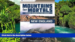 Ebook Best Deals  Mountains for Mortals: New England: Scenic Summits for Hikers  Most Wanted