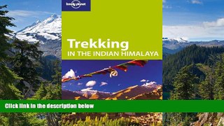 Must Have  Lonely Planet Trekking in the Indian Himalaya (Travel Guide)  Full Ebook