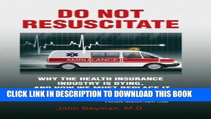 [FREE] EBOOK Do Not Resuscitate: Why the Health Insurance Industry is Dying, and How We Must