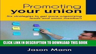 [READ] EBOOK Promoting Your Union: Six strategies to get more organizing leads and union members