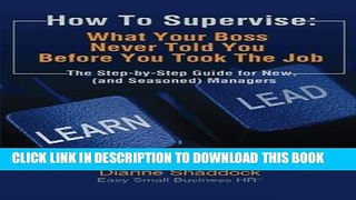 [FREE] EBOOK How To Supervise:  What Your Boss Never Told You Before You Took The Job: A