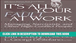 [PDF] It s All Your Fault at Work!: Managing Narcissists and Other High-Conflict People Popular