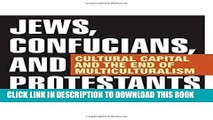 [READ] EBOOK Jews, Confucians, and Protestants: Cultural Capital and the End of Multiculturalism