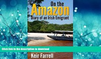 READ  On the Amazon - Diary of an Irish Emigrant: 1: The Lean Years (Volume 1)  GET PDF
