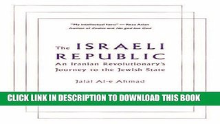 Read Now The Israeli Republic: An Iranian Revolutionary s Journey to the Jewish State Download