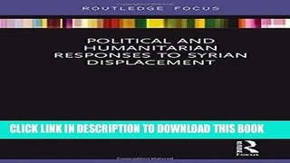 Read Now Political and Humanitarian Responses to Syrian Displacement PDF Book
