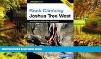 Ebook Best Deals  Rock Climbing Joshua Tree West: Quail Springs To Hidden Valley Campground