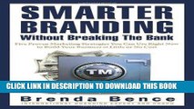 [FREE] EBOOK Smarter Branding Without Breaking the Bank: Five Proven Marketing Strategies You Can