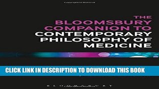 Read Now The Bloomsbury Companion to Contemporary Philosophy of Medicine (Bloomsbury Companions)