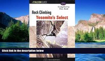 Must Have  Rock Climbing Yosemite s Select  Most Wanted