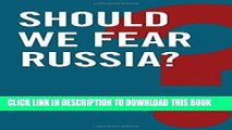 Read Now Should We Fear Russia? (Global Futures) PDF Online