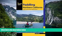 Best Deals Ebook  Paddling Northern California: A Guide To The Area s Greatest Paddling Adventures
